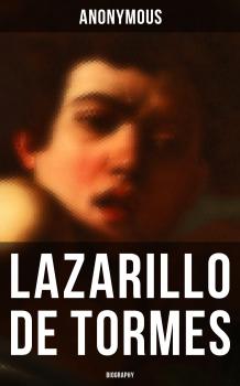 Lazarillo de Tormes: Biography - Anonymous 