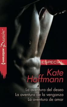 La aventura del deseo - La aventura de la venganza - La aventura de amar - Kate Hoffmann Pasión