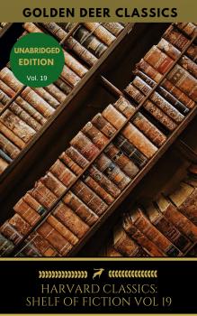The Harvard Classics Shelf of Fiction Vol: 19 - Иван Тургенев The Harvard Classics Shelf of Fiction