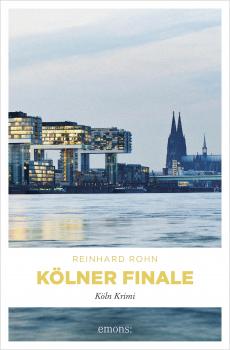 Kölner Finale - Reinhard  Rohn Köln-Krimi