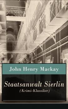 Staatsanwalt Sierlin (Krimi-Klassiker) - John Henry  MacKay 