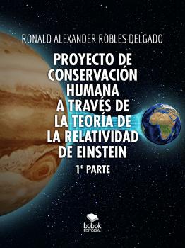 Proyecto de conservación humana a través de la teoría de la relatividad de Einstein - Ronald Alexander Robles Delgado 