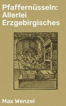 Pfaffernüsseln: Allerlei Erzgebirgisches - Max Wenzel 