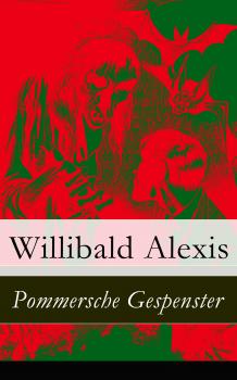 Pommersche Gespenster - Alexis Willibald 