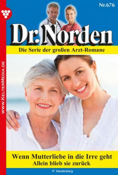 Dr. Norden 676 – Arztroman - Patricia  Vandenberg Dr. Norden