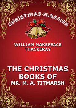 The Christmas Book Of Mr. Titmarsh - Уильям Мейкпис Теккерей 