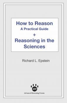 How to Reason + Reasoning in the Sciences - Richard L Epstein 