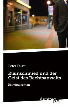 Kleinschmied und der Geist des Rechtsanwalts - Peter  Faust 