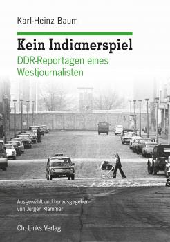 Kein Indianerspiel - Karl-Heinz Baum Politik & Zeitgeschichte