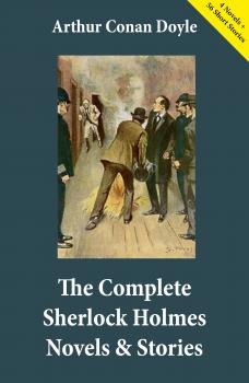 The Complete Sherlock Holmes Novels & Stories (4 Novels + 56 Short Stories) - Arthur Conan Doyle 