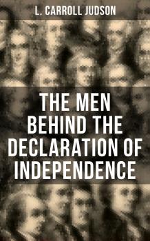 The Men Behind the Declaration of Independence - L. Carroll Judson 