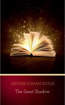 The Great Shadow - Arthur Conan Doyle 