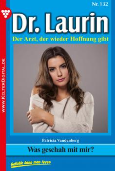 Dr. Laurin 132 – Arztroman - Patricia  Vandenberg Dr. Laurin