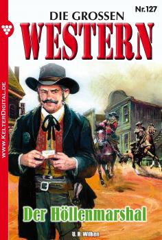 Die großen Western 127 - U.H.  Wilken Die großen Western