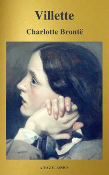 Villette (A to Z Classics) - Шарлотта Бронте 