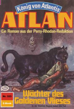 Atlan 323: Wächter des Goldenen Vlieses - Horst  Hoffmann Atlan classics
