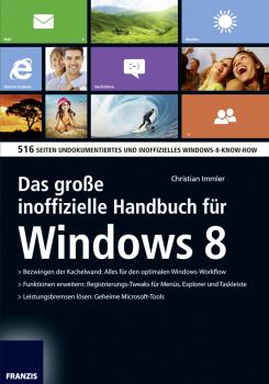 Das große inoffizielle Handbuch für Windows 8 - Christian Immler Windows