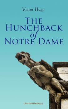 The Hunchback of Notre Dame (Illustrated Edition) - Виктор Мари Гюго 