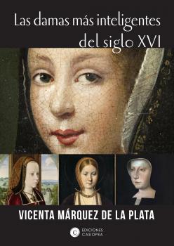 Las damas más inteligentes del siglo XVI - Vicenta Marquez de la Plata Mujeres en la Historia