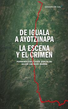 De Iguala a Ayotzinapa - Fernando Escalante Gonzalbo 