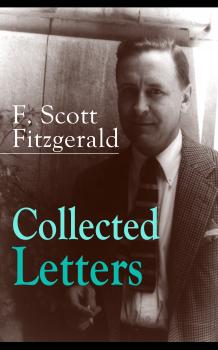 Collected Letters of F. Scott Fitzgerald - Фрэнсис Скотт Фицджеральд 