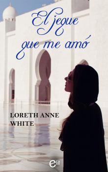 El jeque que me amó - Loreth Anne White elit