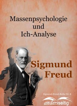Massenpsychologie und Ich-Analyse - Зигмунд Фрейд Sigmund-Freud-Reihe