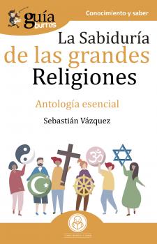 GuíaBurros La sabiduría de las grandes religiones - Sebastián Vázquez 