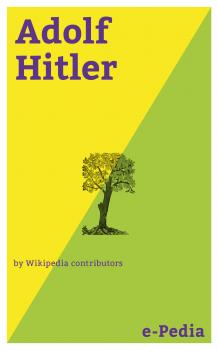 e-Pedia: Adolf Hitler - Wikipedia contributors e-Pedia