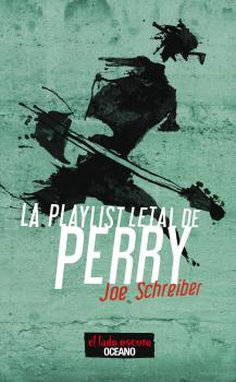 La playlist letal de Perry - Joe  Schreiber Ficción oscura