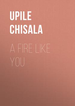 a fire like you - Upile Chisala 