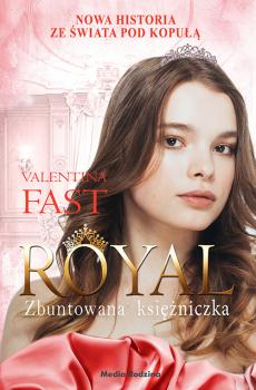 Royal. Tom 7. Zbuntowana księżniczka - Valentina Fast Royal