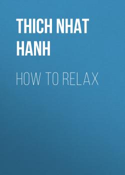 How to Relax - Thich Nhat Hanh 