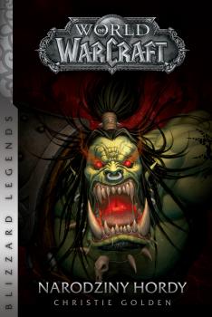 World of Warcraft: Narodziny hordy - Christie Golden 