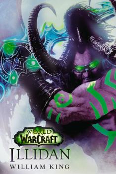 World of Warcraft: Illidan - William King World Of Warcraft