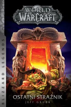 World of Warcraft: Ostatni Strażnik - Jeff  Grubb World Of Warcraft