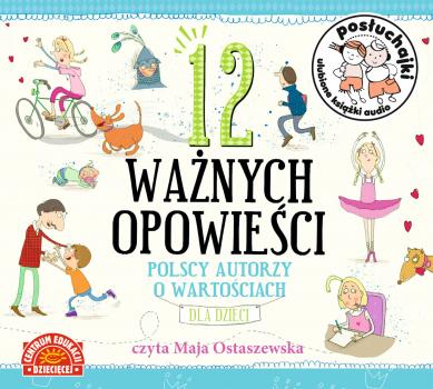Posłuchajki. 12 ważnych opowieści. Polscy autorzy o wartościach dla dzieci - autor zbiorowy Posłuchajki