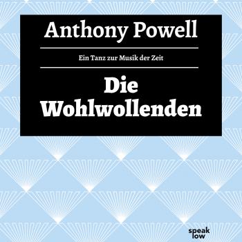 Die Wohlwollenden - Ein Tanz zur Musik der Zeit, Band 6 (Ungekürzte Lesung) - Anthony  Powell 