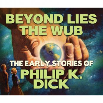 Beyond Lies the Wub (Unabridged) - Philip K. Dick 