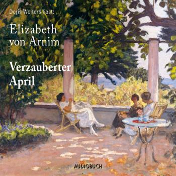 Verzauberter April (Gekürzte Lesung) - Elizabeth von Arnim 