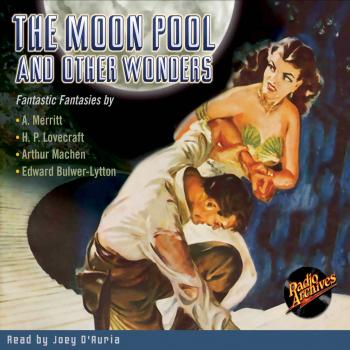 The Moon Pool and Other Wonders (Unabridged) - Эдвард Бульвер-Литтон 