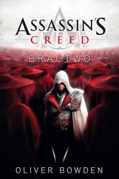 Assassin's Creed: Bractwo - Oliver  Bowden Assassin's Creed