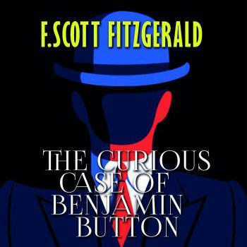 The Curious Case of Benjamin Button - Фрэнсис Скотт Фицджеральд 