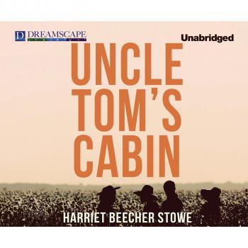 Uncle Tom's Cabin (Unabridged) - Гарриет Бичер-Стоу 