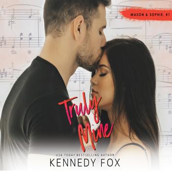 Truly Mine - Mason & Sophie Duet, Book 1 (Unabridged) - Kennedy Fox 
