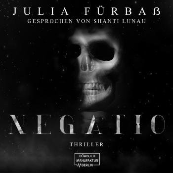 Negatio (ungekürzt) - Julia Fürbaß 