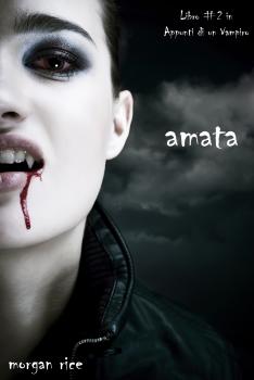 Amata (Libro #2 in Appunti di un Vampiro) - Morgan Rice Appunti di un Vampiro