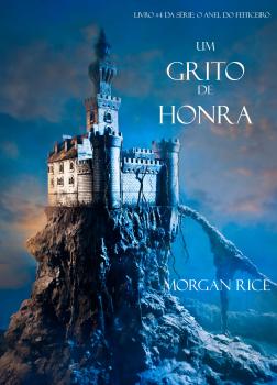 Um Grito De Honra (Livro #4 Da Série: O Anel Do Feiticeiro) - Morgan Rice Anel Do Feiticeiro
