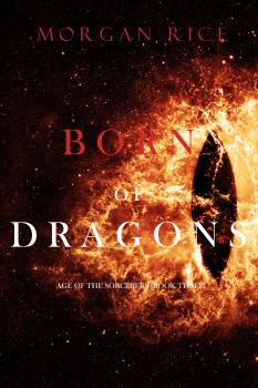 Born of Dragons - Морган Райс Age of the Sorcerers