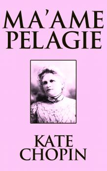 Ma'ame Pelagie - Kate Chopin 